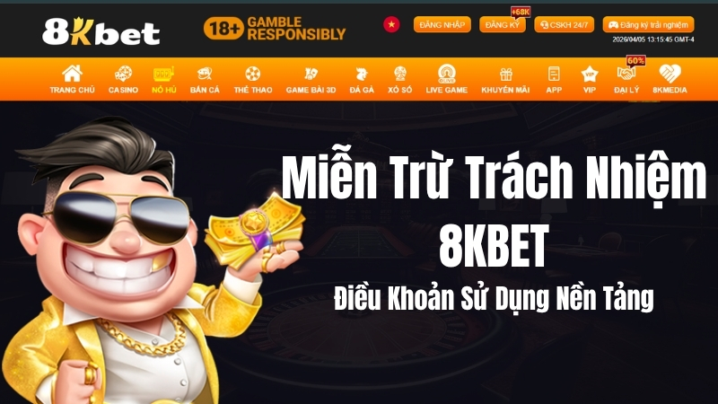 Miễn Trừ Trách Nhiệm 8KBET – Điều Khoản Sử Dụng Nền Tảng 